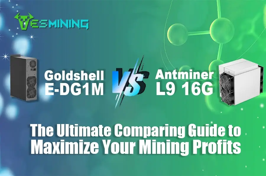 Goldshell E-DG1M vs. Antminer L9: The Ultimate Comparative Guide to Maximize Your Mining Profits