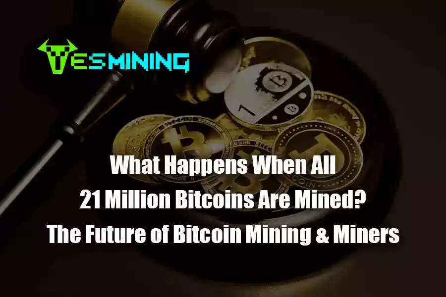 Bitcoin Miners: What to Expect After All 21 Million Bitcoins Are Mined?