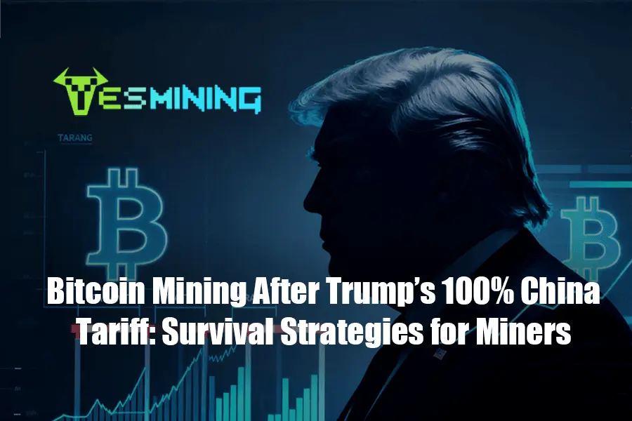 Bitcoin Mining After Trump’s 100% China Tariff: Survival Strategies for Miners