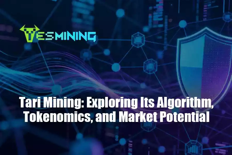 Tari Mining: Exploring Its Algorithm, Tokenomics, and Market Potential