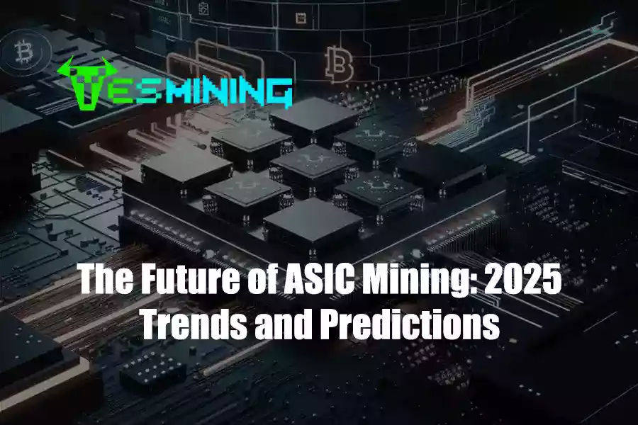 The Future of ASIC Mining 2025 Trends and Predictions