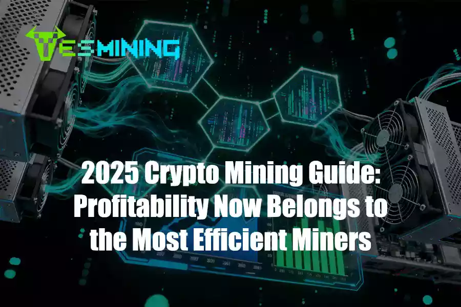 2025 Crypto Mining Guide: Profitability Now Belongs to the Most Efficient Miners