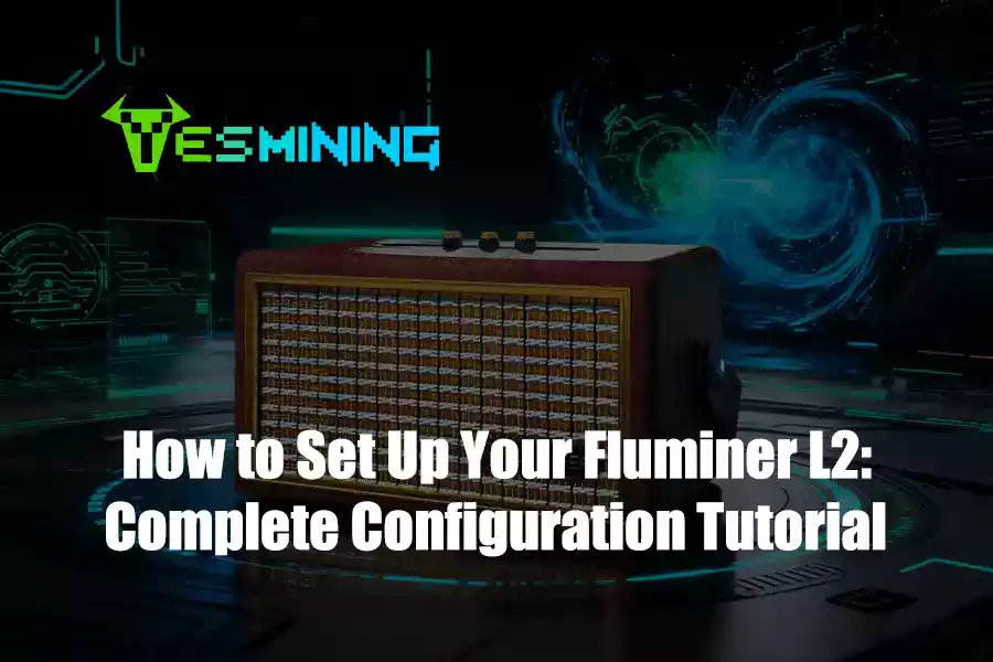 How to Set Up Your Fluminer L2: Complete Configuration Tutorial