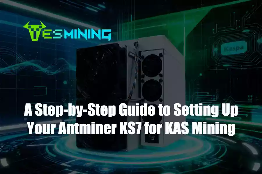 A Step-by-Step Guide to Setting Up Your Antminer KS7 for KAS Mining