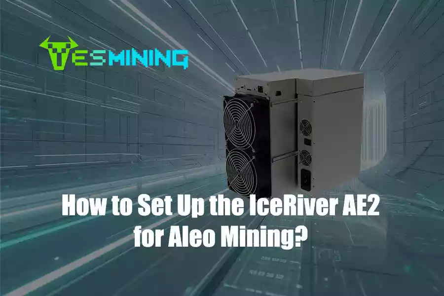 How to Set Up the IceRiver AE2 for Aleo Mining